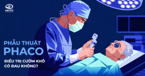 Phẫu thuật Phaco điều trị cườm khô có gây đau không?