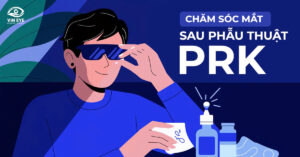 Chăm sóc mắt sau phẫu thuật PRK: Những điều bạn cần làm để bảo vệ mắt