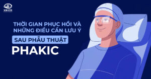 Kết quả sau phẫu thuật Phakic: Thời gian phục hồi và những điều cần lưu ý