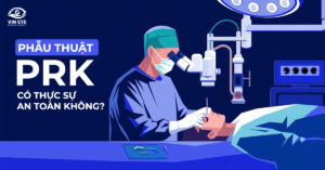 Phẫu thuật PRK có thực sự an toàn không? Những rủi ro tiềm ẩn và cách phòng tránh