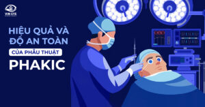 Phẫu thuật Phakic điều trị cận thị nặng: Hiệu quả và độ an toàn