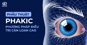 Phẫu thuật Phakic là gì?