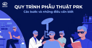 Quy trình phẫu thuật PRK: Các bước và những điều cần biết